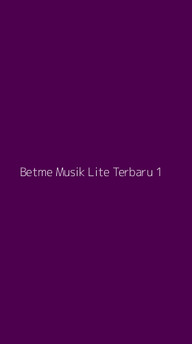 Tampilan Antarmuka Aplikasi Betme Musik Lite Terbaru - 1