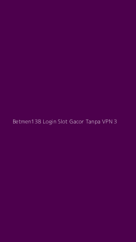 Tampilan Antarmuka Aplikasi Betmen138 Login Slot Gacor Tanpa Vpn - 3