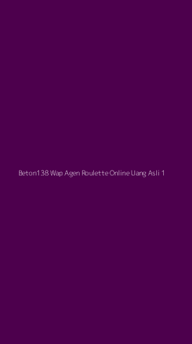 Tampilan Antarmuka Aplikasi Beton138 Wap Agen Roulette Online Uang Asli - 1