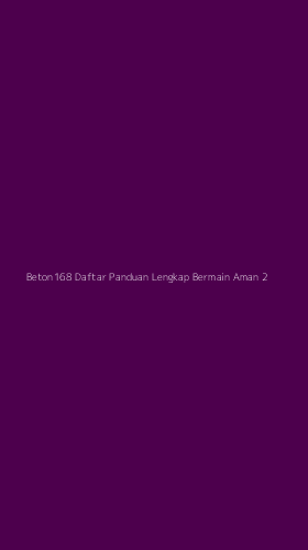 Tampilan Antarmuka Aplikasi Beton168 Daftar Panduan Lengkap Bermain Aman - 2