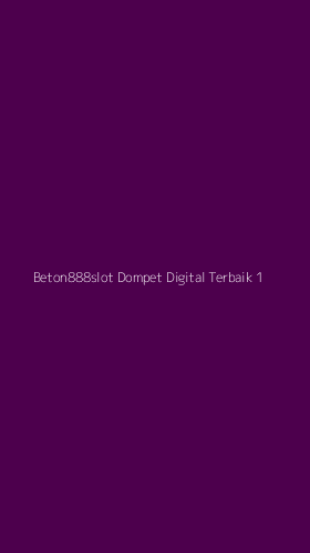 Tampilan Antarmuka Aplikasi Beton888slot Dompet Digital Terbaik - 1