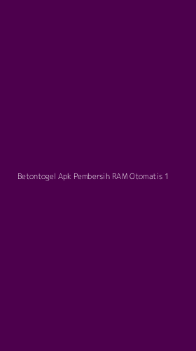 Tampilan Antarmuka Aplikasi Betontogel Apk Pembersih Ram Otomatis - 1