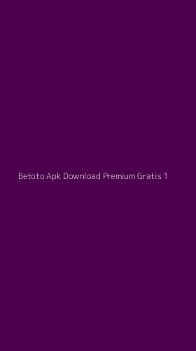 Tampilan Antarmuka Aplikasi Betoto Apk Download Premium Gratis - 1