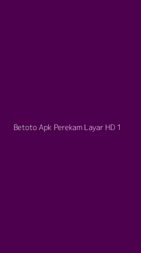 Tampilan Antarmuka Aplikasi Betoto Apk Perekam Layar Hd - 1