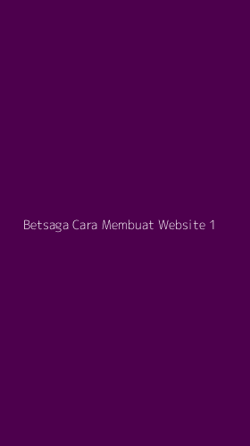 Tampilan Antarmuka Aplikasi Betsaga Cara Membuat Website - 1