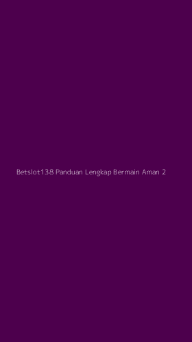Tampilan Antarmuka Aplikasi Betslot138 Panduan Lengkap Bermain Aman - 2