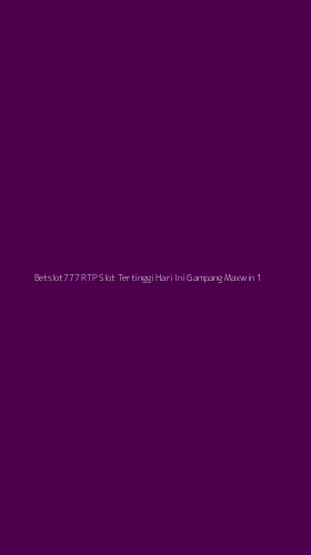 Tampilan Antarmuka Aplikasi Betslot777 Rtp Slot Tertinggi Hari Ini Gampang Maxwin - 1