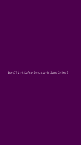 Tampilan Antarmuka Aplikasi Bett77 Link Daftar Semua Jenis Game Online - 3