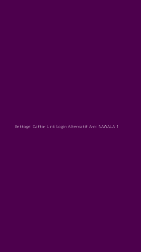 Tampilan Antarmuka Aplikasi Bettogel Daftar Link Login Alternatif Anti Nawala - 1