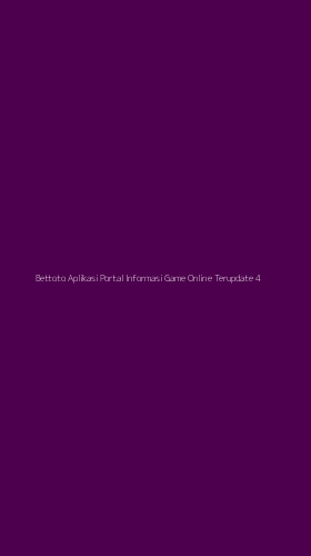 Tampilan Antarmuka Aplikasi Bettoto Aplikasi Portal Informasi Game Online Terupdate - 4