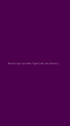 Tampilan Antarmuka Aplikasi Bettoto App Cara Main Togel Colok Jitu Pemula - 2