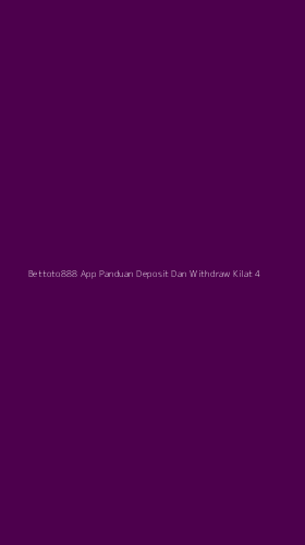Tampilan Antarmuka Aplikasi Bettoto888 App Panduan Deposit Dan Withdraw Kilat - 4
