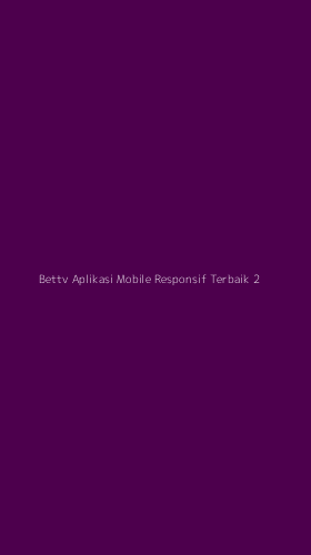 Tampilan Antarmuka Aplikasi Bettv Aplikasi Mobile Responsif Terbaik - 2