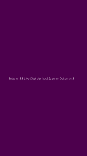 Tampilan Antarmuka Aplikasi Betwin188 Live Chat Aplikasi Scanner Dokumen - 3