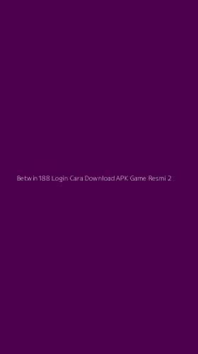 Tampilan Antarmuka Aplikasi Betwin188 Login Cara Download Apk Game Resmi - 2