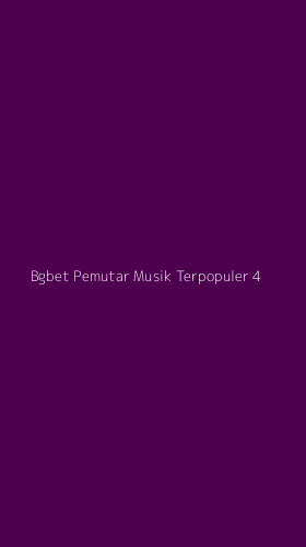 Tampilan Antarmuka Aplikasi Bgbet Pemutar Musik Terpopuler - 4
