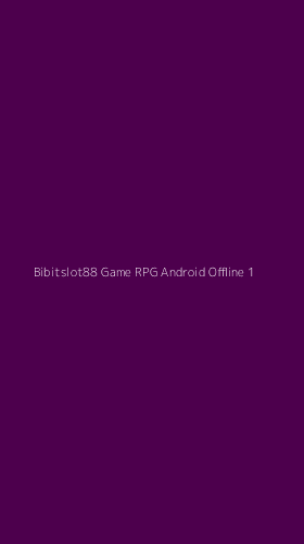 Tampilan Antarmuka Aplikasi Bibitslot88 Game Rpg Android Offline - 1