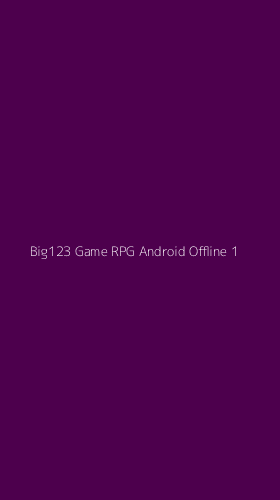 Tampilan Antarmuka Aplikasi Big123 Game Rpg Android Offline - 1