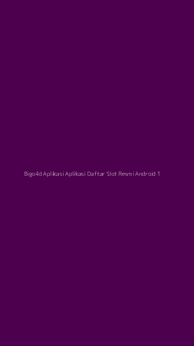 Tampilan Antarmuka Aplikasi Bigo4d Aplikasi Aplikasi Daftar Slot Resmi Android - 1