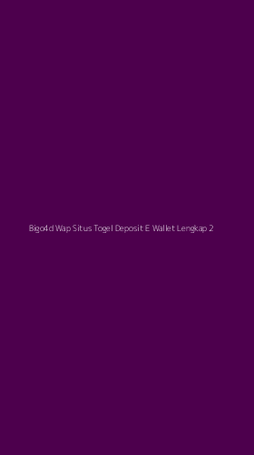 Tampilan Antarmuka Aplikasi Bigo4d Wap Situs Togel Deposit E Wallet Lengkap - 2