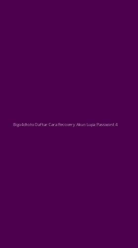 Tampilan Antarmuka Aplikasi Bigo4dtoto Daftar Cara Recovery Akun Lupa Password - 4