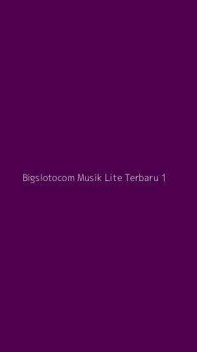 Tampilan Antarmuka Aplikasi Bigslotocom Musik Lite Terbaru - 1