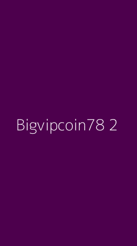 Tampilan Antarmuka Aplikasi Bigvipcoin78 - 2