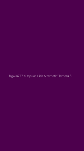 Tampilan Antarmuka Aplikasi Bigwin777 Kumpulan Link Alternatif Terbaru - 3