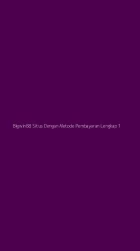 Tampilan Antarmuka Aplikasi Bigwin88 Situs Dengan Metode Pembayaran Lengkap - 1