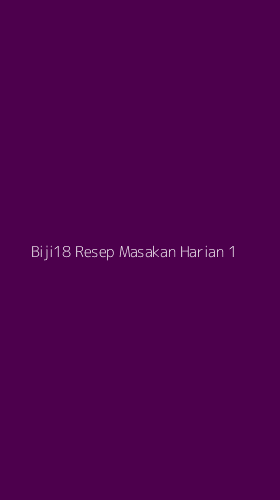 Tampilan Antarmuka Aplikasi Biji18 Resep Masakan Harian - 1