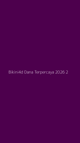 Tampilan Antarmuka Aplikasi Bikini4d Dana Terpercaya 2026 - 2
