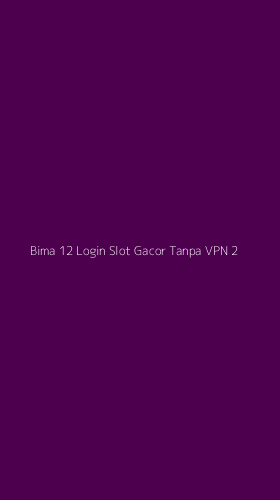 Tampilan Antarmuka Aplikasi Bima 12 Login Slot Gacor Tanpa Vpn - 2
