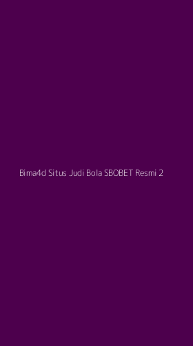 Tampilan Antarmuka Aplikasi Bima4d Situs Judi Bola Sbobet Resmi - 2
