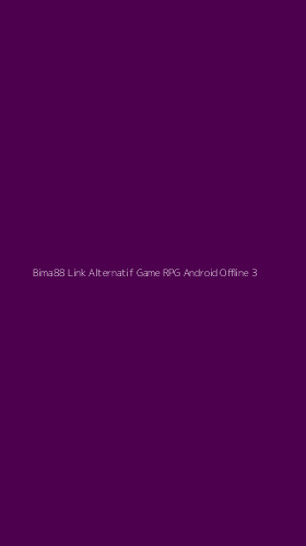 Tampilan Antarmuka Aplikasi Bima88 Link Alternatif Game Rpg Android Offline - 3