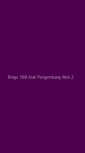 Tampilan Antarmuka Aplikasi Bingo 188 Alat Pengembang Web - 2