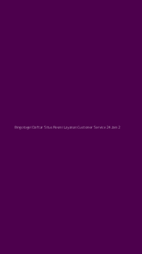 Tampilan Antarmuka Aplikasi Bingotogel Daftar Situs Resmi Layanan Customer Service 24jam - 2