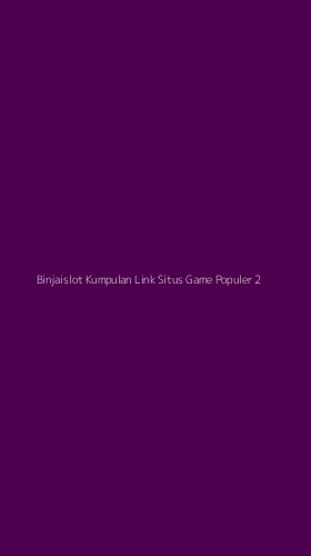 Tampilan Antarmuka Aplikasi Binjaislot Kumpulan Link Situs Game Populer - 2