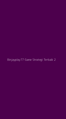 Tampilan Antarmuka Aplikasi Binjayplay77 Game Strategi Terbaik - 2