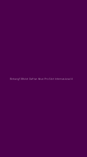 Tampilan Antarmuka Aplikasi Bintang138slot Daftar Akun Pro Slot Internasional - 4