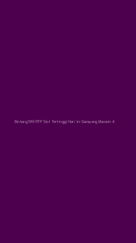 Tampilan Antarmuka Aplikasi Bintang189 Rtp Slot Tertinggi Hari Ini Gampang Maxwin - 4