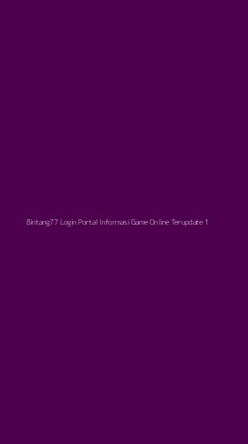 Tampilan Antarmuka Aplikasi Bintang77 Login Portal Informasi Game Online Terupdate - 1