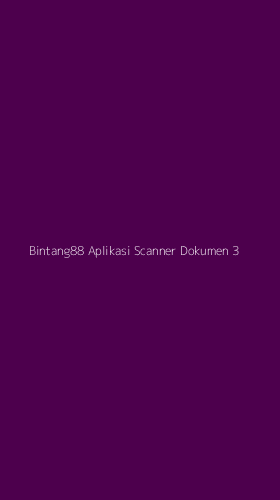 Tampilan Antarmuka Aplikasi Bintang88 Aplikasi Scanner Dokumen - 3