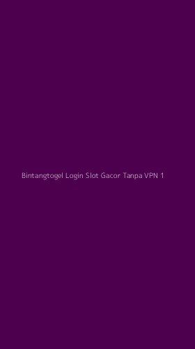 Tampilan Antarmuka Aplikasi Bintangtogel Login Slot Gacor Tanpa Vpn - 1
