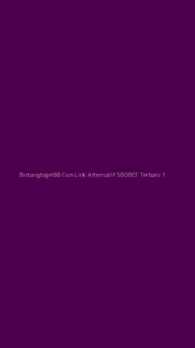 Tampilan Antarmuka Aplikasi Bintangtogel88 Com Link Alternatif Sbobet Terbaru - 1