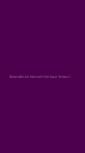 Tampilan Antarmuka Aplikasi Bintaro88 Link Alternatif Slot Gacor Terbaru - 1