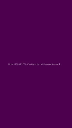 Tampilan Antarmuka Aplikasi Binus 4d Slot Rtp Slot Tertinggi Hari Ini Gampang Maxwin - 4