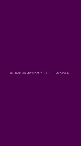 Tampilan Antarmuka Aplikasi Binus4d Link Alternatif Sbobet Terbaru - 4