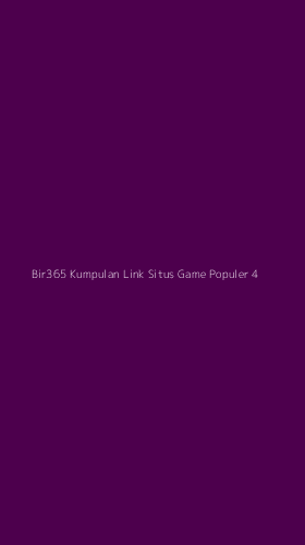 Tampilan Antarmuka Aplikasi Bir365 Kumpulan Link Situs Game Populer - 4