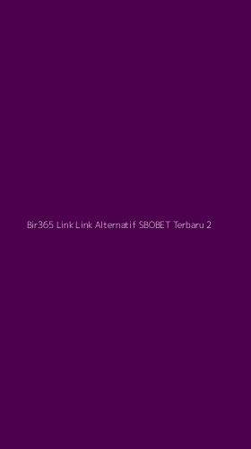 Tampilan Antarmuka Aplikasi Bir365 Link Link Alternatif Sbobet Terbaru - 2