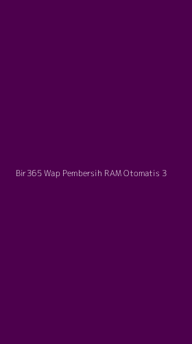 Tampilan Antarmuka Aplikasi Bir365 Wap Pembersih Ram Otomatis - 3